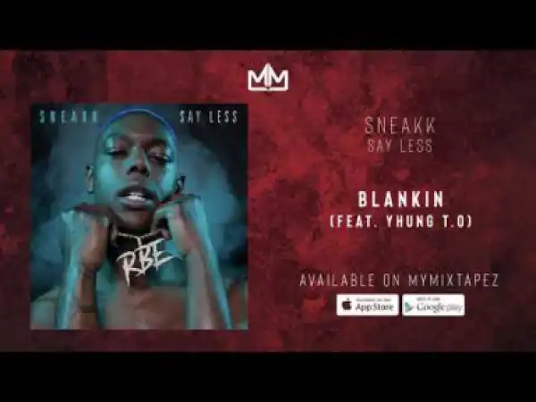 Sneakk - Blankin (Ft.Yhung T.O)